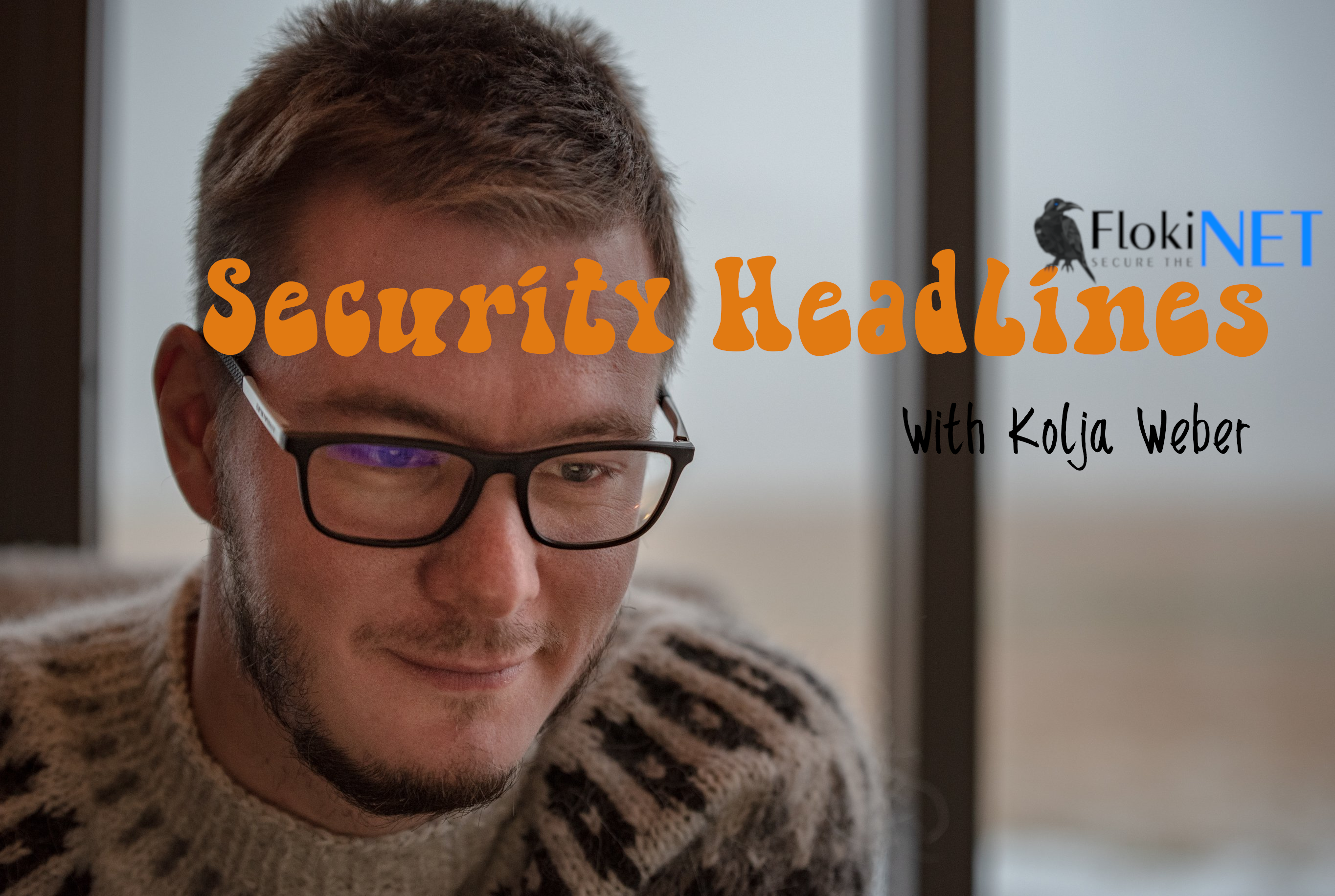 Security Headlines with Kolja Weber